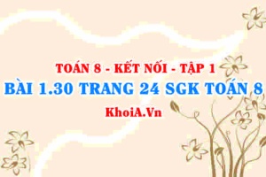 Bài 1.30 trang 24 SGK Toán 8 tập 1 Kết nối tri thức